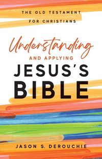 Produktbild: Understanding and Applying Jesus's Bible