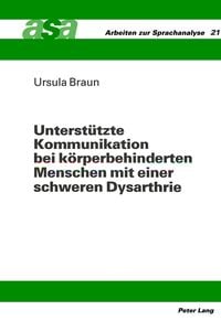Produktbild: Unterst&uuml;tzte Kommunikation bei k&ouml;rperbehinderten Menschen mit einer schweren Dysarthrie