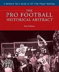 Produktbild: The Pro Football Historical Abstract: A Hardcore Fan's Guide to All-Time Player Rankings
