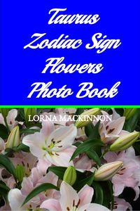 Produktbild: Taurus Zodiac Sign Flowers Photo Book (Zodiac Sign Flowers Photo books for Individual ZodiacSigns, #9)