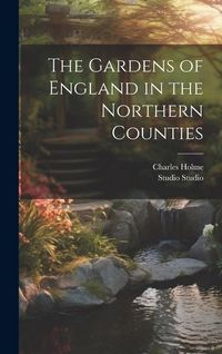 Produktbild: The Gardens of England in the Northern Counties