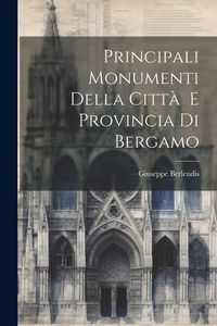 Produktbild: Principali Monumenti Della Citt&agrave; E Provincia Di Bergamo