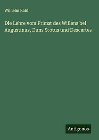 Produktbild: Die Lehre vom Primat des Willens bei Augustinus, Duns Scotus und Descartes