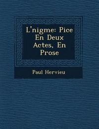 Produktbild: L'�nigme: Pi�ce En Deux Actes, En Prose