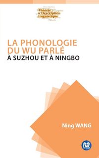 Produktbild: La phonologie du Wu parl&eacute; &agrave; Suzhou et &agrave; Ningbo