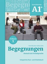 Produktbild: Begegnungen Deutsch als Fremdsprache A1+, Teilband 1: Integriertes Kurs- und Arbeitsbuch