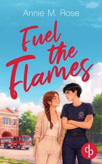 Produktbild: Fuel the Flames | Eine grumpy x sunshine sapphic Romance voller gro&szlig;er Gef&uuml;hle