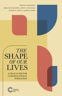 Produktbild: The Shape of Our Lives: A Field Guide for Congregational Formation (Cultivating Communities)