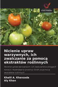 Produktbild: Nicienie upraw warzywnych, ich zwalczanie za pomoc&iquest; ekstrakt&oacute;w ro&iquest;linnych
