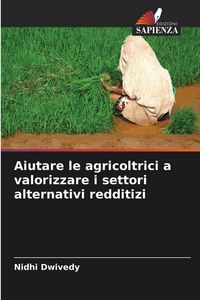 Produktbild: Aiutare le agricoltrici a valorizzare i settori alternativi redditizi