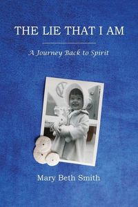 Produktbild: The Lie That I Am: A Journey Back to Spirit