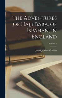 Produktbild: The Adventures of Hajji Baba, of Ispahan, in England; Volume 2