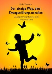Produktbild: Der einzige Weg, eine Zwangsst&ouml;rung zu heilen