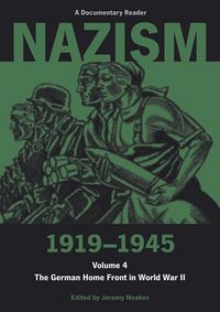 Produktbild: Nazism 1919-1945 Volume 4 - The German Home Front in World War II: A Documentary Reader