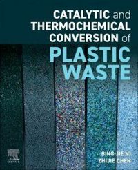 Produktbild: Catalytic and Thermochemical Conversion of Plastic Waste