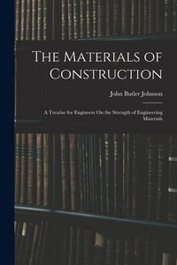Produktbild: The Materials of Construction: A Treatise for Engineers On the Strength of Engineering Materials