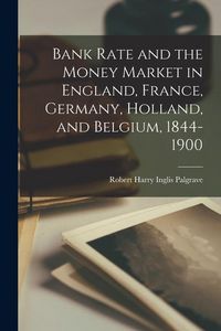 Produktbild: Bank Rate and the Money Market in England, France, Germany, Holland, and Belgium, 1844-1900