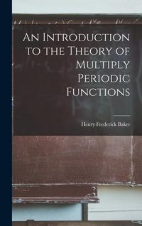 Produktbild: An Introduction to the Theory of Multiply Periodic Functions