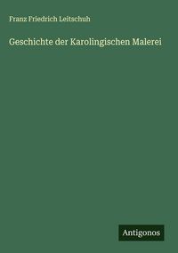 Produktbild: Geschichte der Karolingischen Malerei