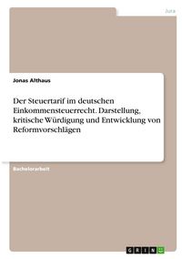 Produktbild: Der Steuertarif im deutschen Einkommensteuerrecht. Darstellung, kritische W&uuml;rdigung und Entwicklung von Reformvorschl&auml;gen