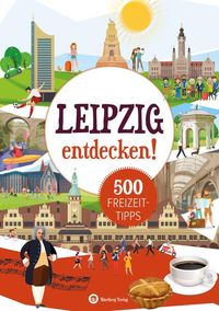 Bild vom Artikel Leipzig entdecken! 500 Freizeittipps : Natur, Kultur, Sport, Spaß vom Autor Petra Mewes