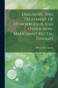 Produktbild: Diagnosis And Treatment Of Hemorrhoids And Other Non-malignant Rectal Diseases