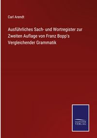 Produktbild: Ausf&uuml;hrliches Sach- und Wortregister zur Zweiten Auflage von Franz Bopp's Vergleichender Grammatik