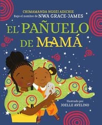 Bild vom Artikel El Pañuelo de Mamá / Mama's Sleeping Scarf vom Autor Chimamanda Ngozi Adichie