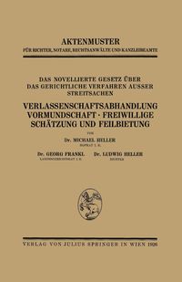 Bild vom Artikel Das Novellierte Gesetz Über das Gerichtliche Verfahren Ausser Streitsachen. Verlassenschaftsabhandlung, Vormundschaft · Freiwillige Schätzung und Feil vom Autor Heller Heller