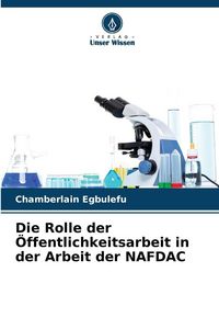 Produktbild: Die Rolle der &Ouml;ffentlichkeitsarbeit in der Arbeit der NAFDAC