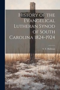 Produktbild: History of the Evangelical Lutheran Synod of South Carolina 1824-1924