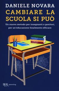 Produktbild: Cambiare la scuola si pu&ograve;. Un nuovo metodo per insegnanti e genitori, per un'educazione finalmente efficace