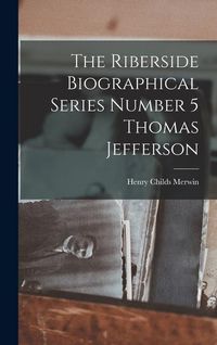 Produktbild: The Riberside Biographical Series Number 5 Thomas Jefferson