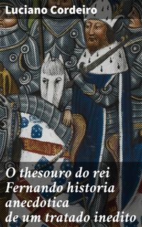 Produktbild: O thesouro do rei Fernando historia anecdotica de um tratado inedito