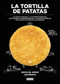 Produktbild: La tortilla de patatas : la receta original y las imprescindibles, los mejores acompa&ntilde;amientos y algunos consejos para batir los huevos con energ&iacute;a