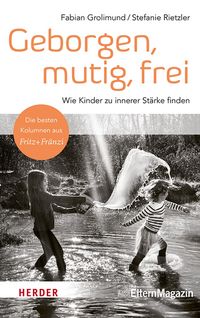 Produktbild: Geborgen, mutig, frei - Wie Kinder zu innerer St&auml;rke finden