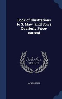 Produktbild: Book of Illustrations to S. Maw [and] Son's Quarterly Price-current