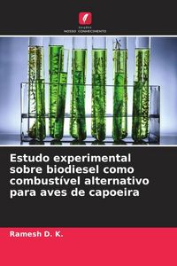 Produktbild: Estudo experimental sobre biodiesel como combust&iacute;vel alternativo para aves de capoeira