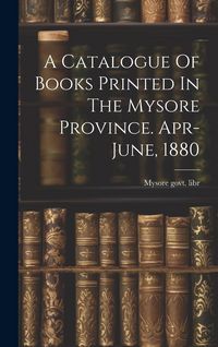 Produktbild: A Catalogue Of Books Printed In The Mysore Province. Apr-june, 1880