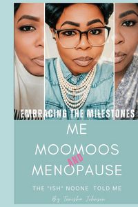 Produktbild: Embracing The Milestones |Me, Moomoos & Menopause ( The"Ish"Noone Told Me)