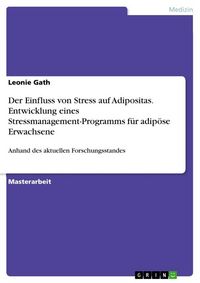 Produktbild: Der Einfluss von Stress auf Adipositas. Entwicklung eines Stressmanagement-Programms f&uuml;r adip&ouml;se Erwachsene