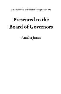 Produktbild: Presented to the Board of Governors (The Evermore Institute for Young Ladies, #2)
