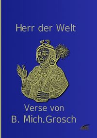 Bild vom Artikel Herr der Welt vom Autor Bernd Michael Grosch