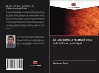 Produktbild: Le lien entre la relativit&eacute; et la m&eacute;canique quantique