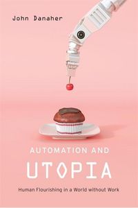 Produktbild: Automation and Utopia - Human Flourishing in a World without Work