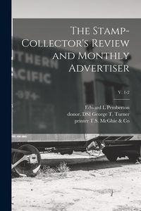 Produktbild: The Stamp-collector's Review and Monthly Advertiser; v. 1-2