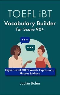 Produktbild: TOEFL iBT Vocabulary Builder for Score 90+: Higher-Level TOEFL Words, Expressions, Phrases & Idioms