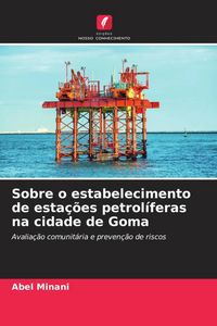 Produktbild: Sobre o estabelecimento de esta&ccedil;&otilde;es petrol&iacute;feras na cidade de Goma