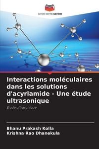 Produktbild: Interactions mol&eacute;culaires dans les solutions d'acyrlamide - Une &eacute;tude ultrasonique