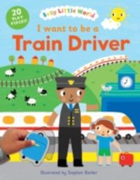 Produktbild: Barker, S: I want to be a Train Driver